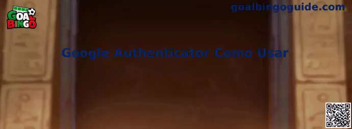 Google Authenticator guía de uso